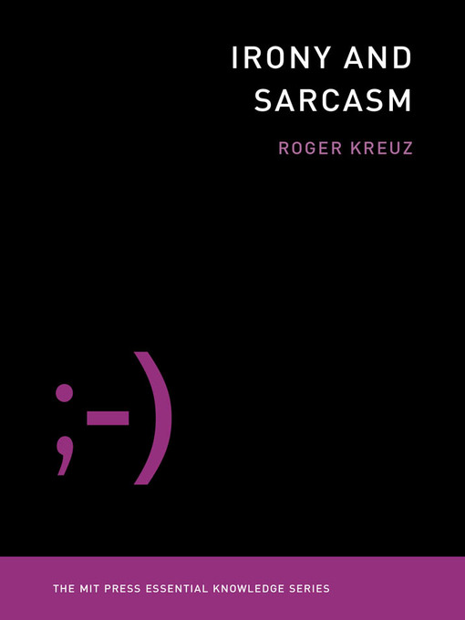 Title details for Irony and Sarcasm by Roger Kreuz - Available